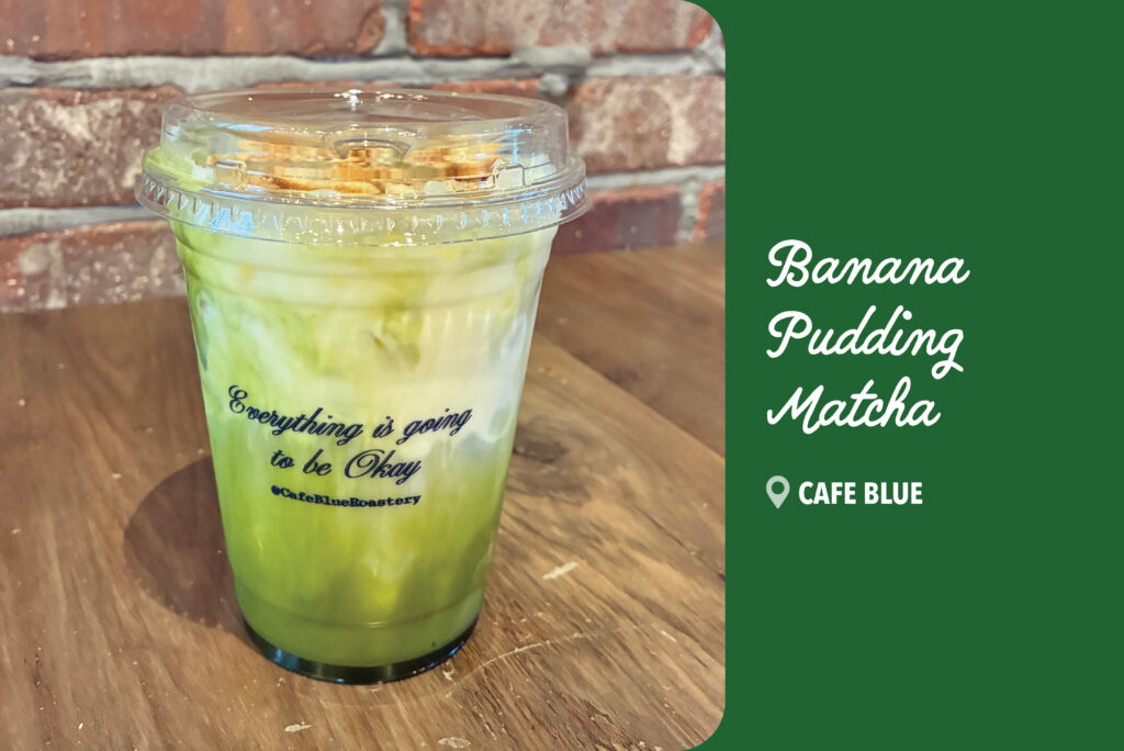 Banana Pudding Matcha from Cafe Blue
